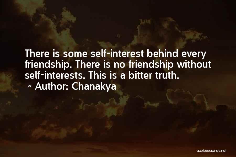 Chanakya Quotes: There Is Some Self-interest Behind Every Friendship. There Is No Friendship Without Self-interests. This Is A Bitter Truth.