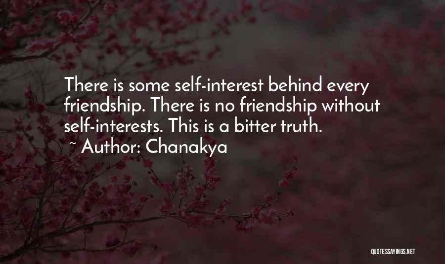 Chanakya Quotes: There Is Some Self-interest Behind Every Friendship. There Is No Friendship Without Self-interests. This Is A Bitter Truth.