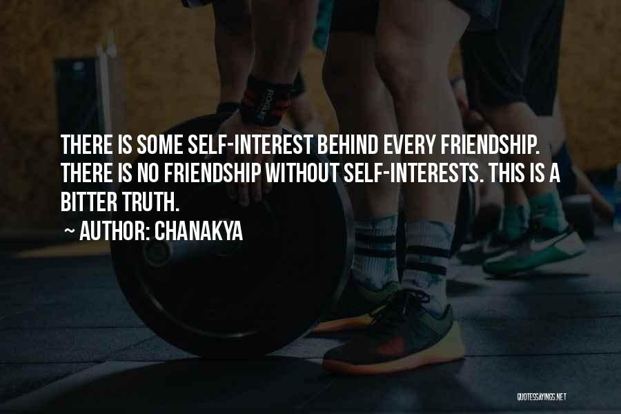 Chanakya Quotes: There Is Some Self-interest Behind Every Friendship. There Is No Friendship Without Self-interests. This Is A Bitter Truth.