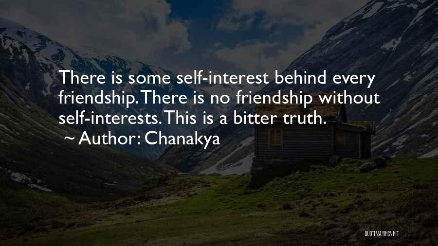 Chanakya Quotes: There Is Some Self-interest Behind Every Friendship. There Is No Friendship Without Self-interests. This Is A Bitter Truth.