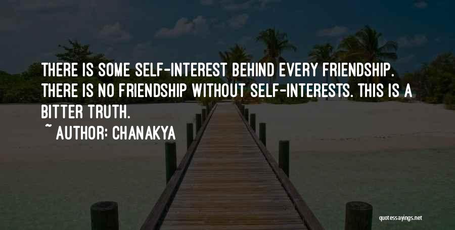 Chanakya Quotes: There Is Some Self-interest Behind Every Friendship. There Is No Friendship Without Self-interests. This Is A Bitter Truth.