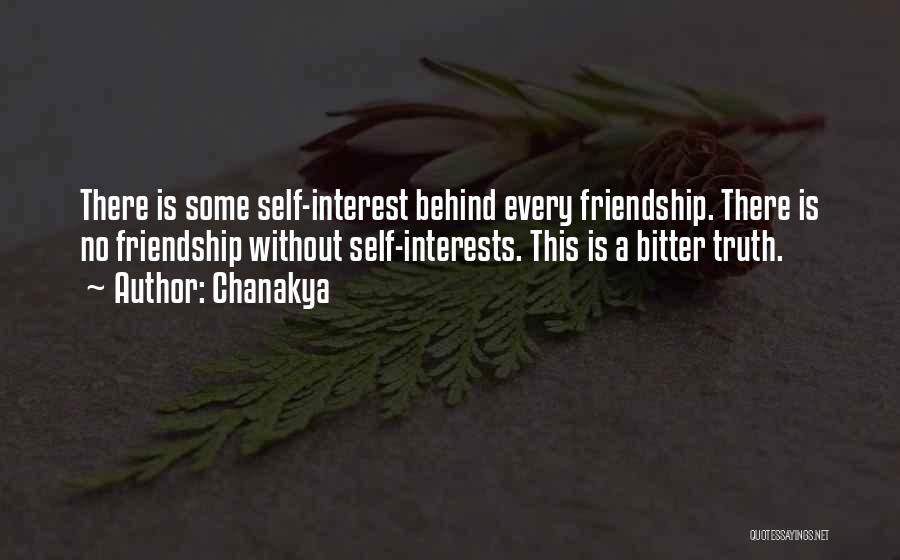 Chanakya Quotes: There Is Some Self-interest Behind Every Friendship. There Is No Friendship Without Self-interests. This Is A Bitter Truth.