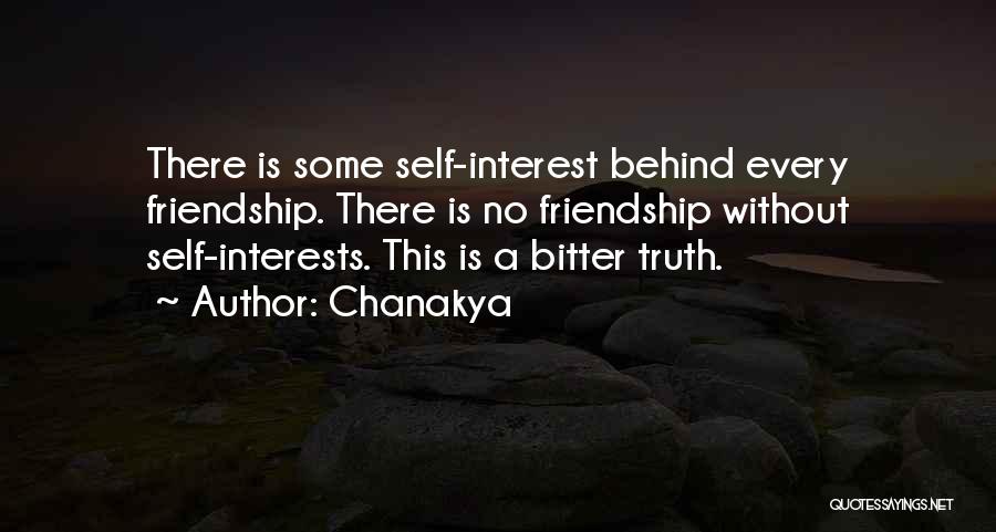 Chanakya Quotes: There Is Some Self-interest Behind Every Friendship. There Is No Friendship Without Self-interests. This Is A Bitter Truth.
