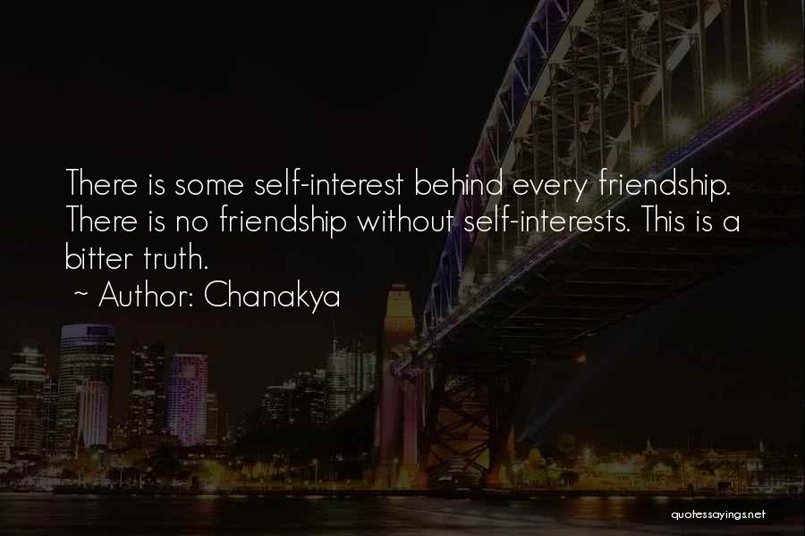 Chanakya Quotes: There Is Some Self-interest Behind Every Friendship. There Is No Friendship Without Self-interests. This Is A Bitter Truth.