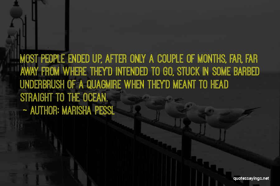 Marisha Pessl Quotes: Most People Ended Up, After Only A Couple Of Months, Far, Far Away From Where They'd Intended To Go, Stuck