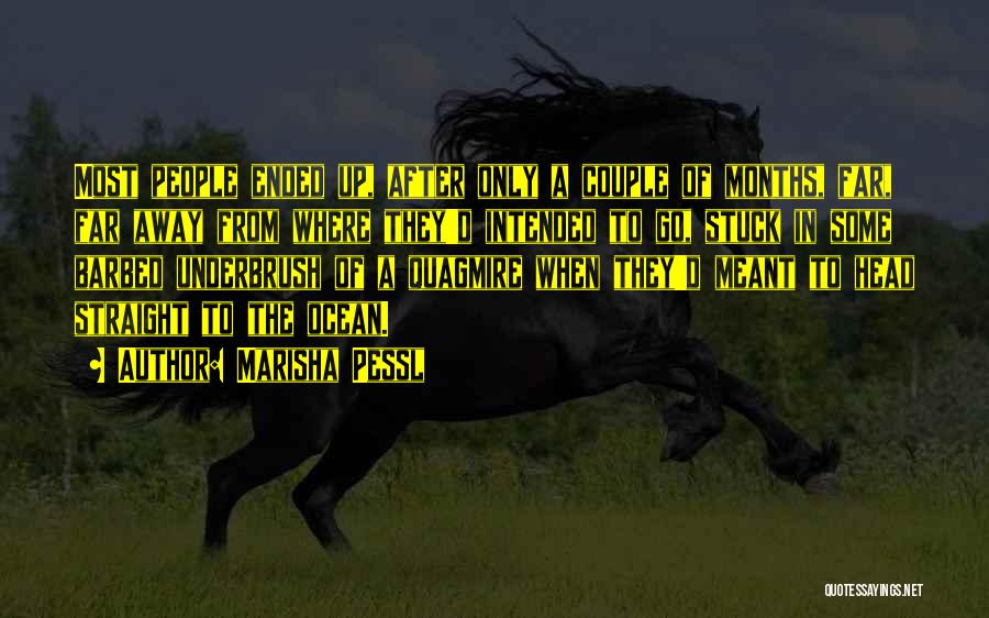 Marisha Pessl Quotes: Most People Ended Up, After Only A Couple Of Months, Far, Far Away From Where They'd Intended To Go, Stuck