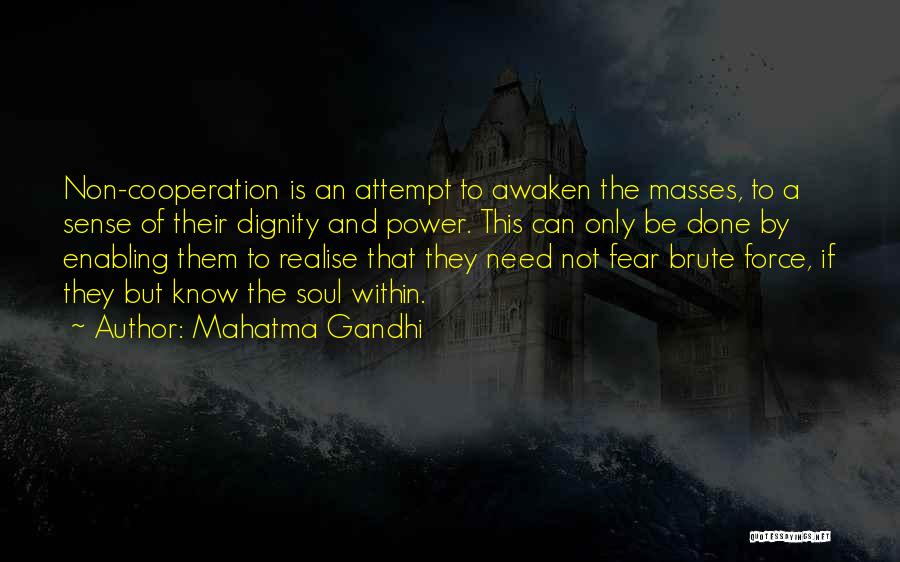 Mahatma Gandhi Quotes: Non-cooperation Is An Attempt To Awaken The Masses, To A Sense Of Their Dignity And Power. This Can Only Be