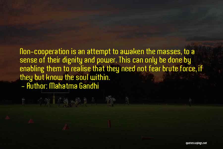 Mahatma Gandhi Quotes: Non-cooperation Is An Attempt To Awaken The Masses, To A Sense Of Their Dignity And Power. This Can Only Be