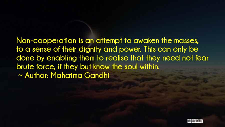 Mahatma Gandhi Quotes: Non-cooperation Is An Attempt To Awaken The Masses, To A Sense Of Their Dignity And Power. This Can Only Be