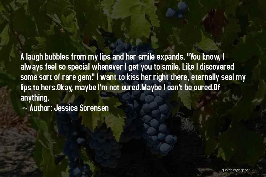 Jessica Sorensen Quotes: A Laugh Bubbles From My Lips And Her Smile Expands. You Know, I Always Feel So Special Whenever I Get