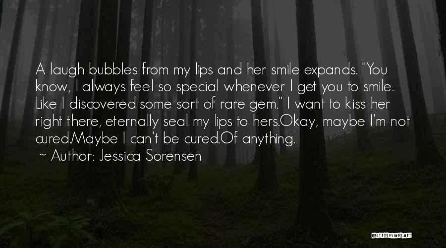 Jessica Sorensen Quotes: A Laugh Bubbles From My Lips And Her Smile Expands. You Know, I Always Feel So Special Whenever I Get