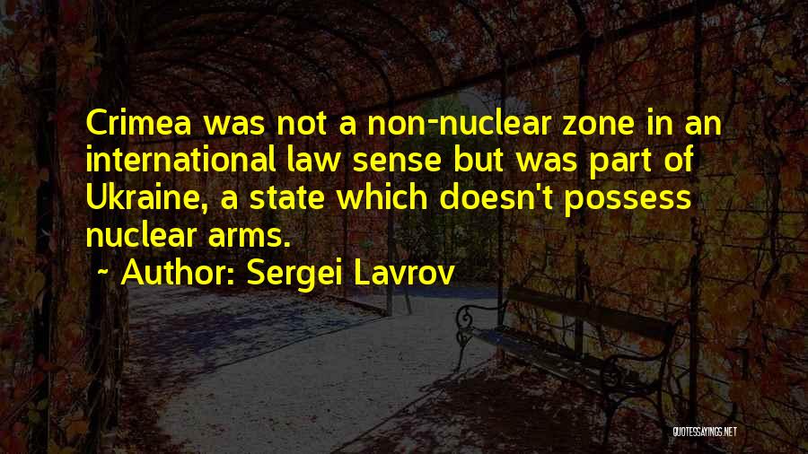 Sergei Lavrov Quotes: Crimea Was Not A Non-nuclear Zone In An International Law Sense But Was Part Of Ukraine, A State Which Doesn't