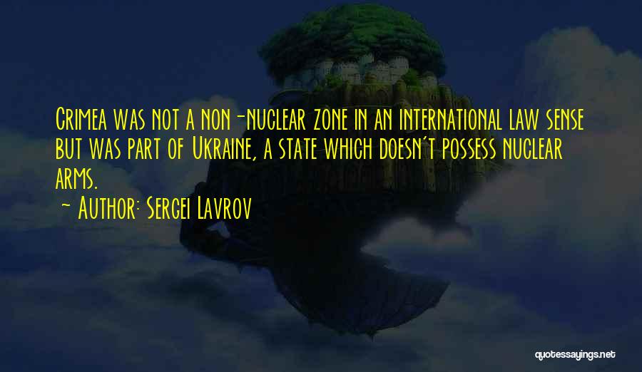 Sergei Lavrov Quotes: Crimea Was Not A Non-nuclear Zone In An International Law Sense But Was Part Of Ukraine, A State Which Doesn't