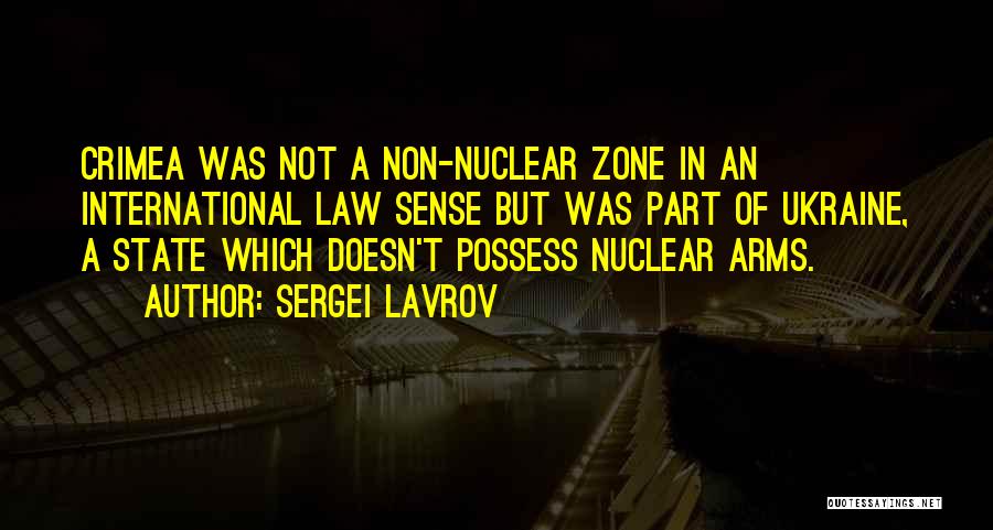 Sergei Lavrov Quotes: Crimea Was Not A Non-nuclear Zone In An International Law Sense But Was Part Of Ukraine, A State Which Doesn't