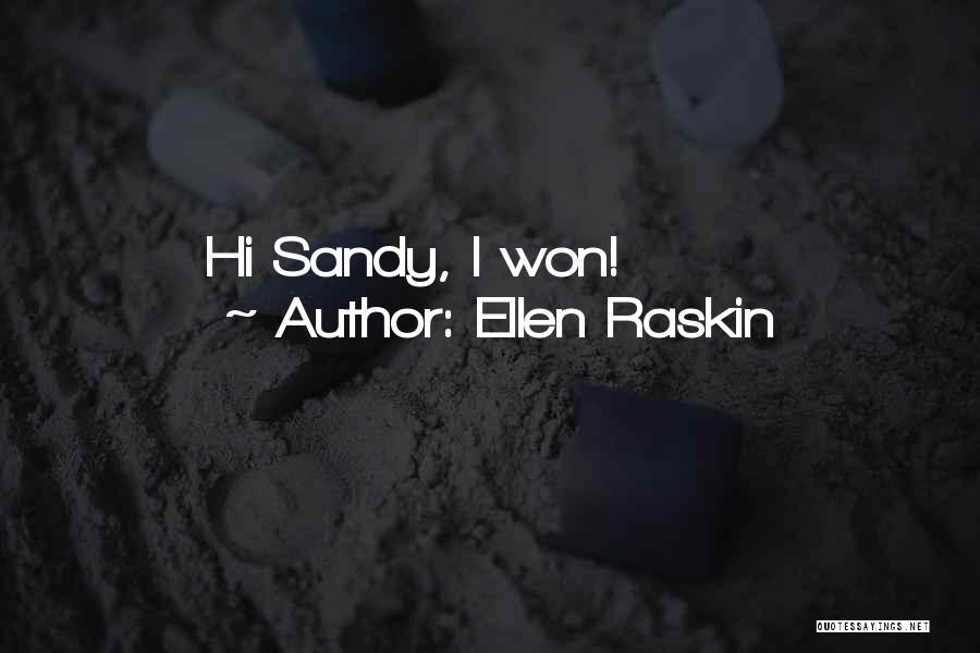 Ellen Raskin Quotes: Hi Sandy, I Won!