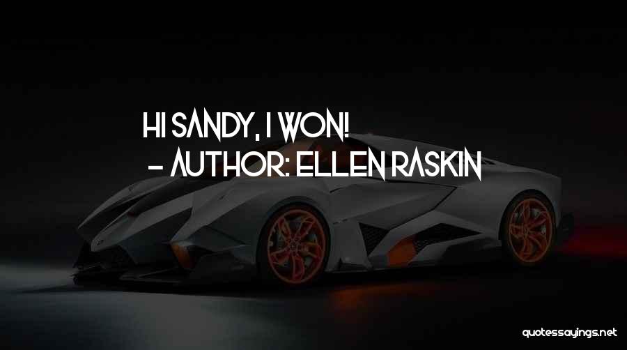 Ellen Raskin Quotes: Hi Sandy, I Won!