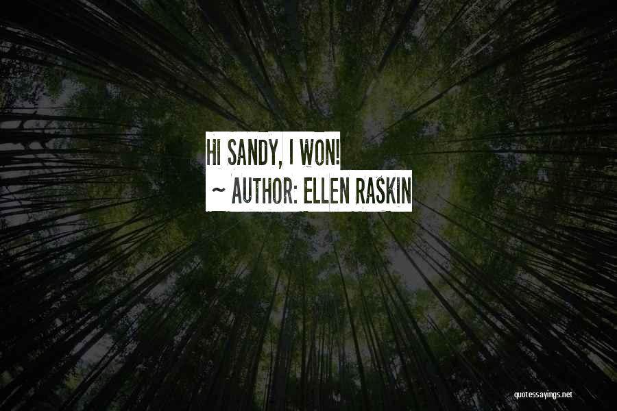 Ellen Raskin Quotes: Hi Sandy, I Won!