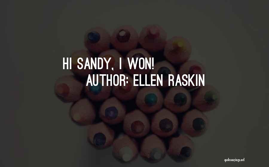 Ellen Raskin Quotes: Hi Sandy, I Won!