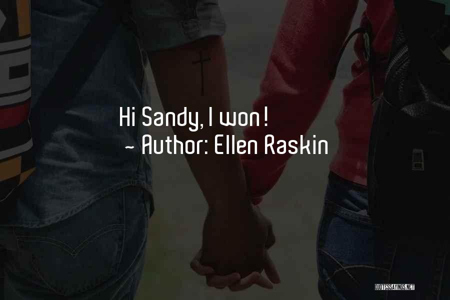 Ellen Raskin Quotes: Hi Sandy, I Won!