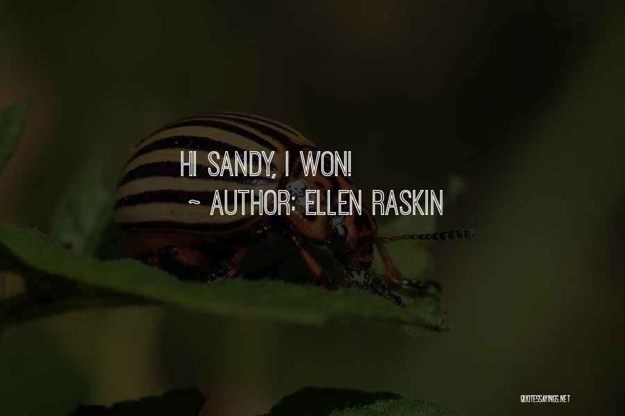 Ellen Raskin Quotes: Hi Sandy, I Won!