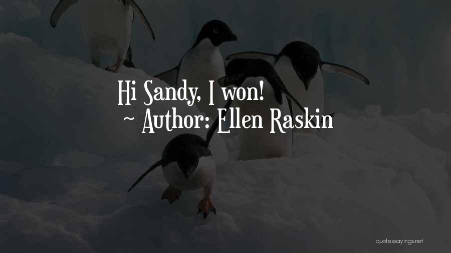 Ellen Raskin Quotes: Hi Sandy, I Won!