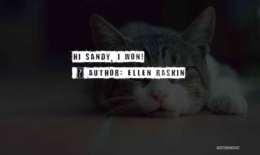 Ellen Raskin Quotes: Hi Sandy, I Won!