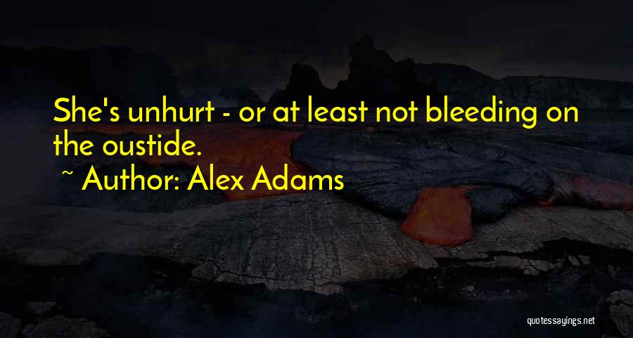 Alex Adams Quotes: She's Unhurt - Or At Least Not Bleeding On The Oustide.