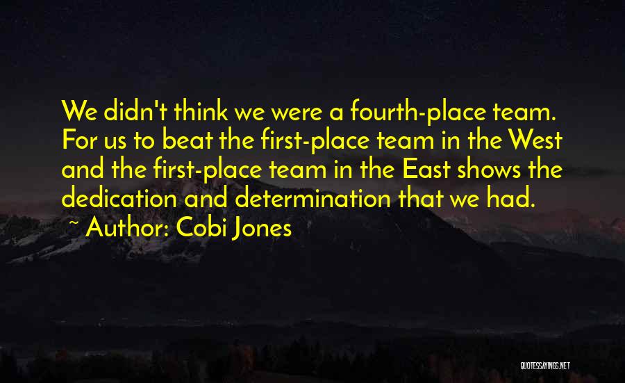 Cobi Jones Quotes: We Didn't Think We Were A Fourth-place Team. For Us To Beat The First-place Team In The West And The