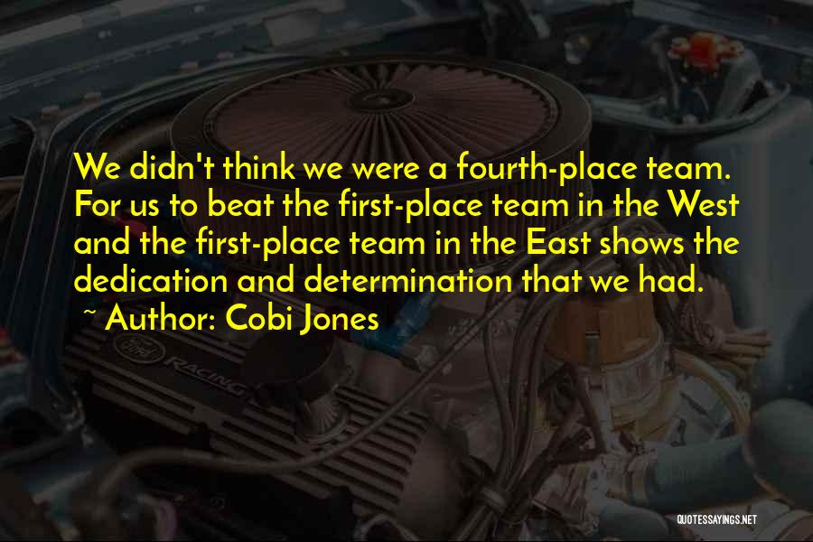 Cobi Jones Quotes: We Didn't Think We Were A Fourth-place Team. For Us To Beat The First-place Team In The West And The