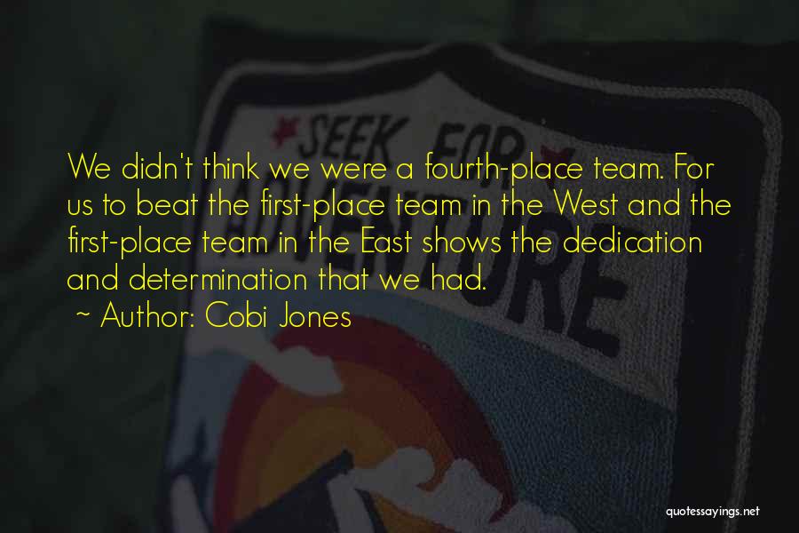 Cobi Jones Quotes: We Didn't Think We Were A Fourth-place Team. For Us To Beat The First-place Team In The West And The