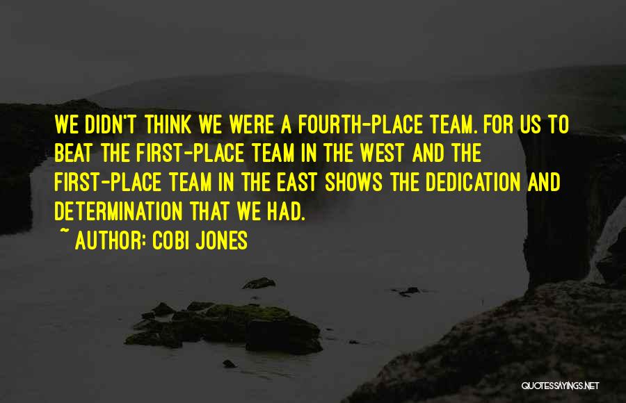 Cobi Jones Quotes: We Didn't Think We Were A Fourth-place Team. For Us To Beat The First-place Team In The West And The