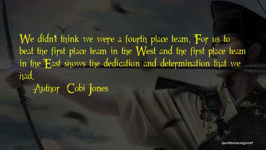 Cobi Jones Quotes: We Didn't Think We Were A Fourth-place Team. For Us To Beat The First-place Team In The West And The