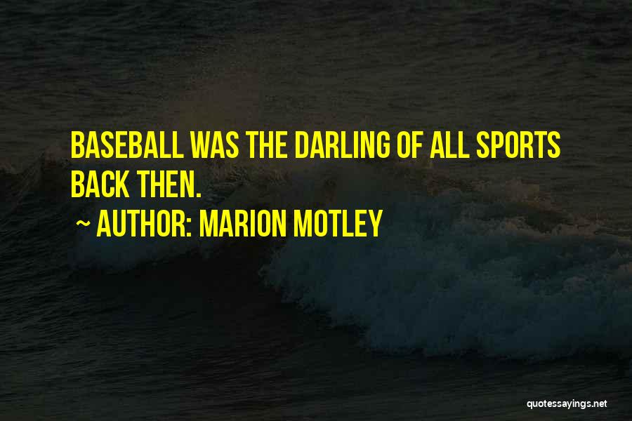 Marion Motley Quotes: Baseball Was The Darling Of All Sports Back Then.