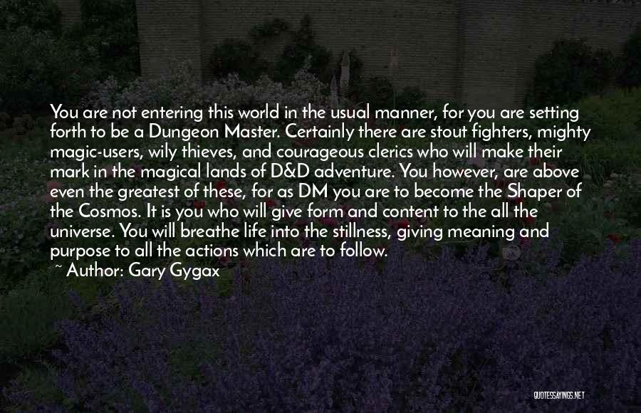 Gary Gygax Quotes: You Are Not Entering This World In The Usual Manner, For You Are Setting Forth To Be A Dungeon Master.