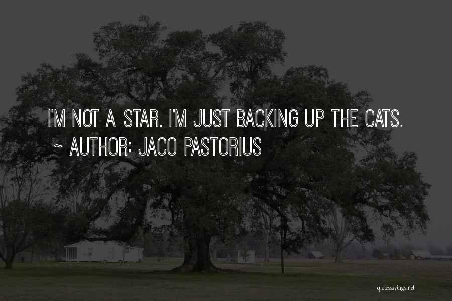 Jaco Pastorius Quotes: I'm Not A Star. I'm Just Backing Up The Cats.