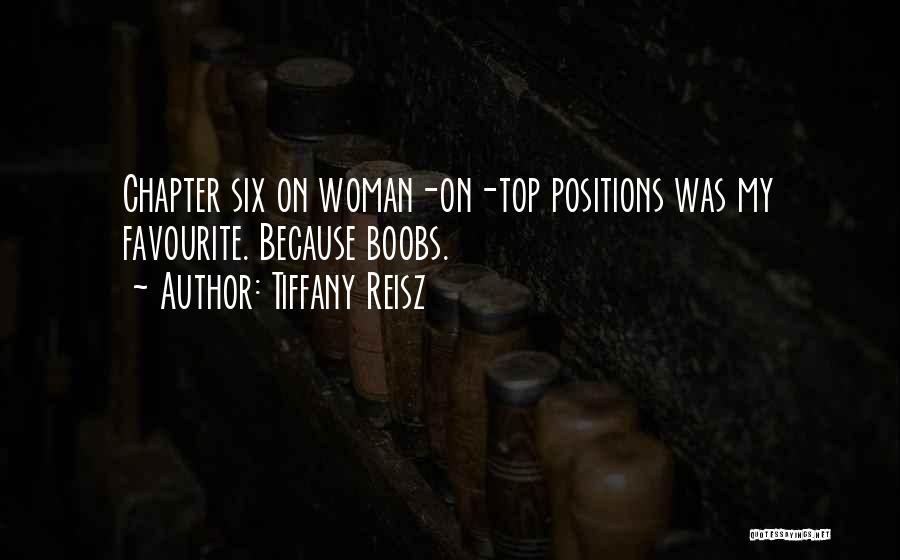 Tiffany Reisz Quotes: Chapter Six On Woman-on-top Positions Was My Favourite. Because Boobs.