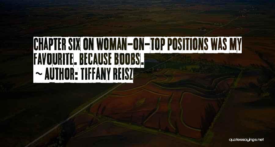 Tiffany Reisz Quotes: Chapter Six On Woman-on-top Positions Was My Favourite. Because Boobs.