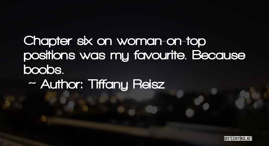 Tiffany Reisz Quotes: Chapter Six On Woman-on-top Positions Was My Favourite. Because Boobs.