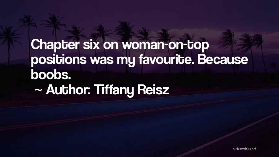 Tiffany Reisz Quotes: Chapter Six On Woman-on-top Positions Was My Favourite. Because Boobs.