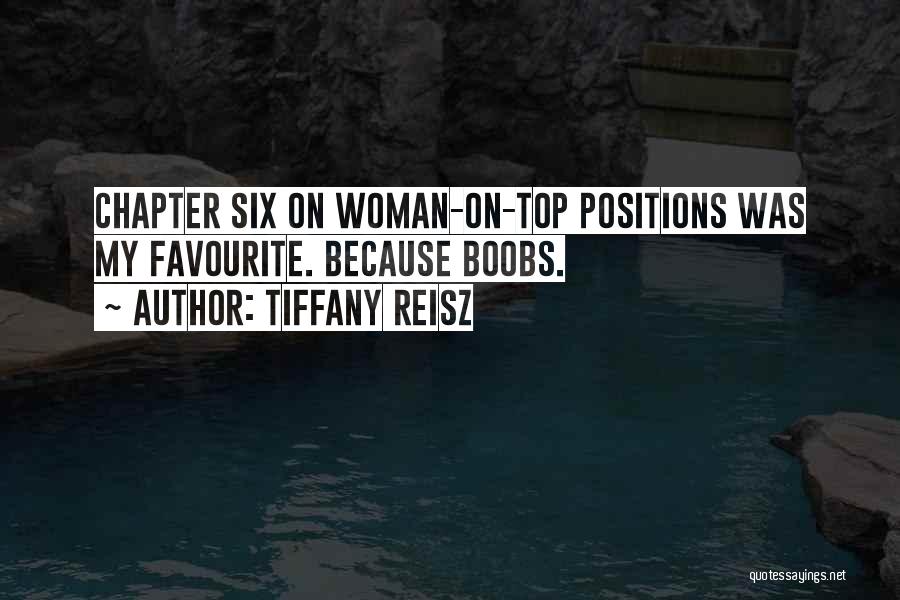 Tiffany Reisz Quotes: Chapter Six On Woman-on-top Positions Was My Favourite. Because Boobs.