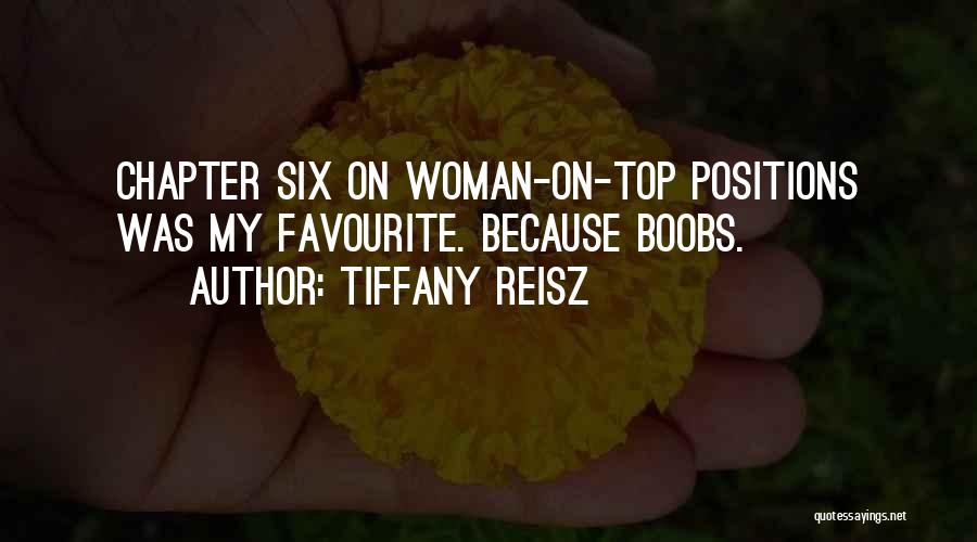 Tiffany Reisz Quotes: Chapter Six On Woman-on-top Positions Was My Favourite. Because Boobs.