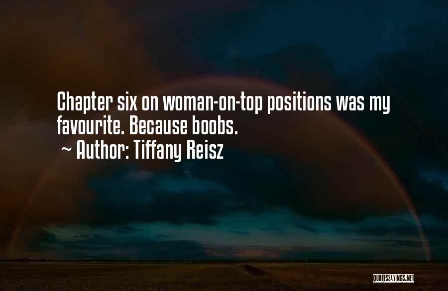 Tiffany Reisz Quotes: Chapter Six On Woman-on-top Positions Was My Favourite. Because Boobs.