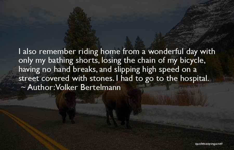 Volker Bertelmann Quotes: I Also Remember Riding Home From A Wonderful Day With Only My Bathing Shorts, Losing The Chain Of My Bicycle,