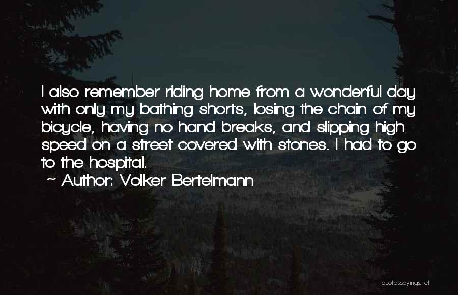 Volker Bertelmann Quotes: I Also Remember Riding Home From A Wonderful Day With Only My Bathing Shorts, Losing The Chain Of My Bicycle,