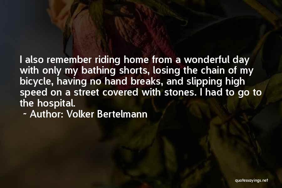 Volker Bertelmann Quotes: I Also Remember Riding Home From A Wonderful Day With Only My Bathing Shorts, Losing The Chain Of My Bicycle,