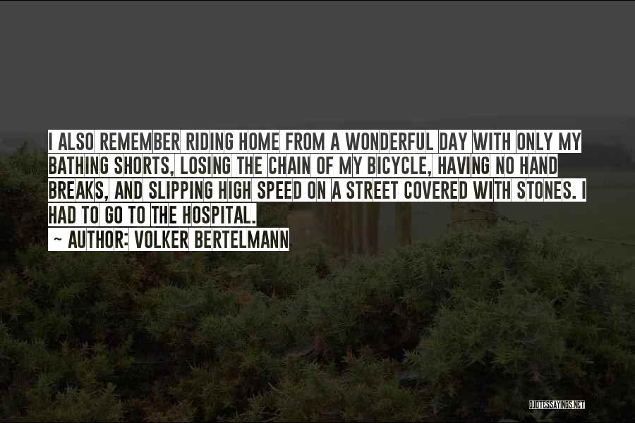 Volker Bertelmann Quotes: I Also Remember Riding Home From A Wonderful Day With Only My Bathing Shorts, Losing The Chain Of My Bicycle,