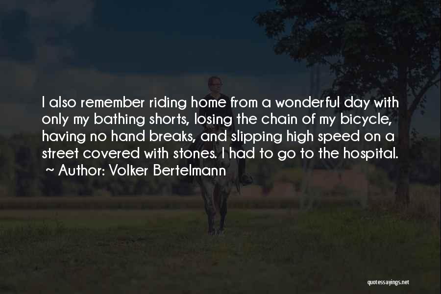 Volker Bertelmann Quotes: I Also Remember Riding Home From A Wonderful Day With Only My Bathing Shorts, Losing The Chain Of My Bicycle,