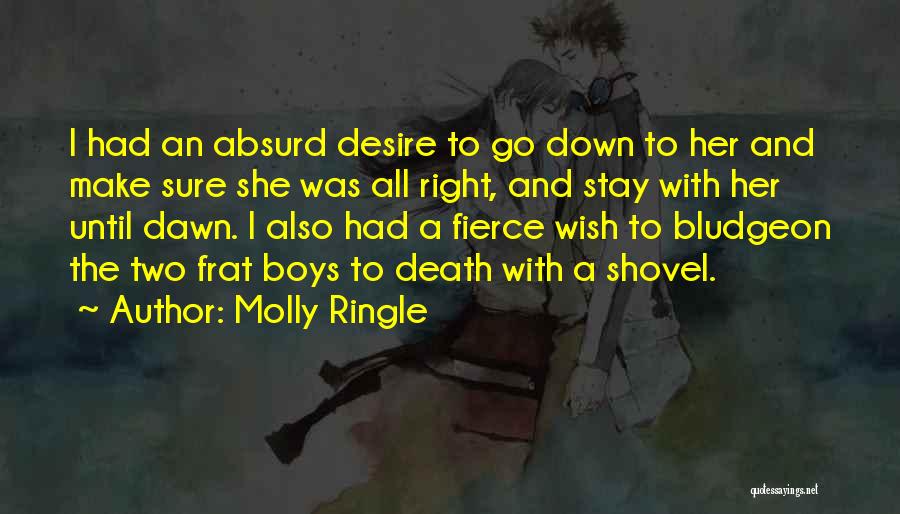 Molly Ringle Quotes: I Had An Absurd Desire To Go Down To Her And Make Sure She Was All Right, And Stay With