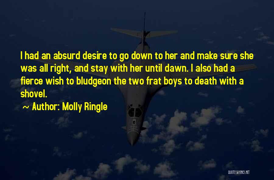 Molly Ringle Quotes: I Had An Absurd Desire To Go Down To Her And Make Sure She Was All Right, And Stay With