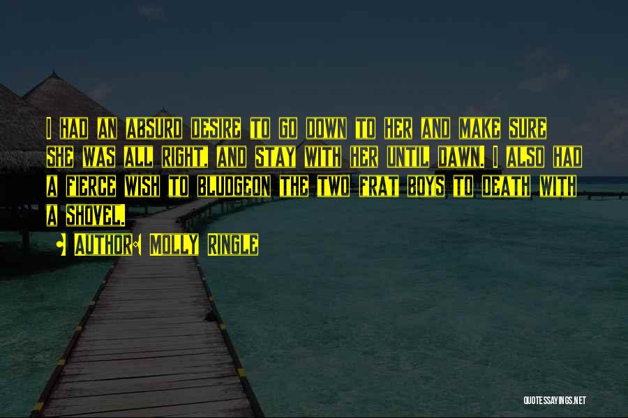 Molly Ringle Quotes: I Had An Absurd Desire To Go Down To Her And Make Sure She Was All Right, And Stay With